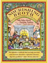 Nourishing Broth An Old-Fashioned Remedy for the Modern World