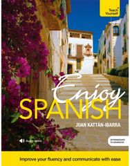 Enjoy Spanish Intermediate to Upper Intermediate Course Improve your fluency and communicate with ease