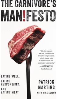 Carnivore's Manifesto Eating Well, Eating Responsibly, and Eating Meat