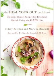 Heal Your Gut Cookbook Nutrient-Dense Recipes for Intestinal Health Using the GAPS Diet