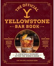 Official Yellowstone Bar Book: 75 Cocktails to Enjoy after the Work's Done