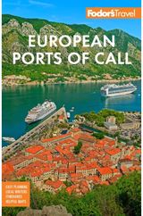 Fodors European Cruise Ports of Call: Top Cruise Ports in the Mediterranean, Aegean, and Northern Europe