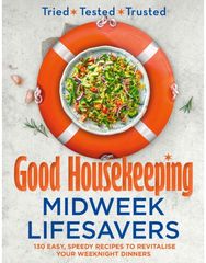Good Housekeeping Midweek Lifesavers: 130 Easy, Speedy Recipes to Revitalise Your Weeknight Dinners