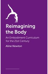 Reimagining the Body: Somatic Practice, Embodiment, and the Science of Movement