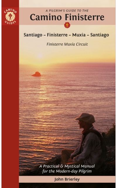 Pilgrims Guide to the Camino Finisterre: Including Muxia Circuit: Santiago — Finisterre — Muxia — Santiago