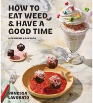 How to Eat Weed and Have a Good Time: A Cannabis Cookbook