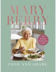 Cook and Share 120 Delicious New Fuss-free Recipes