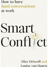 Smart Conflict: How to have hard conversations at work