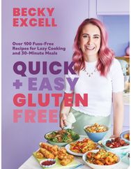 Quick and Easy Gluten Free (The Sunday Times Bestseller) Over 100 Fuss-Free Recipes for Lazy Cooking and 30-Minute Meals
