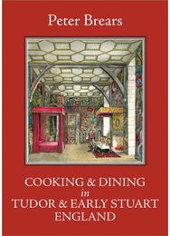Cooking and Dining in Tudor and Early Stuart England