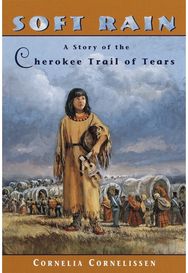 Soft Rain A Story of the Cherokee Trail of Tears