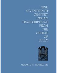 Nine Seventeenth-Century Organ Transcriptions from the Operas of Lully