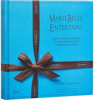 MarieBelle Entertains: Sweet and Savory Recipes Inspired by a Master Chocolatier’s Journeys