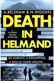 Death in Helmand A southern Afghan adventure