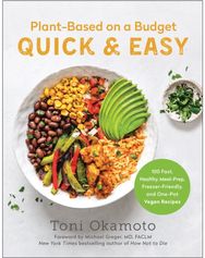 Plant-Based on a Budget Quick & Easy 100 Fast, Healthy, Meal-Prep, Freezer-Friendly, and One-Pot Vegan Recipes