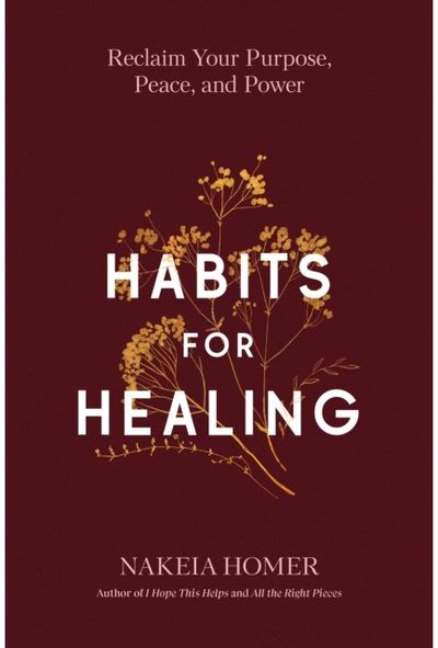 Habits for Healing: Reclaim Your Purpose, Peace, and Power
