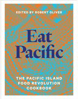 Eat Pacific: The Pacific Island Food Revolution Cookbook