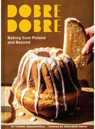 Dobre Dobre: Baking from Poland and Beyond