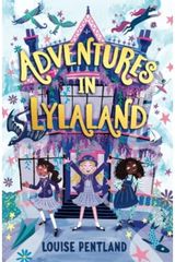 Adventures in Lylaland: the magical debut children's novel from bestselling author Louise Pentland!