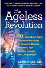 Ageless Revolution: 10 Hallmarks of Aging That Hold the Secret to Defeating Disease, Reversing Age, Looking Younger, and Living Longer