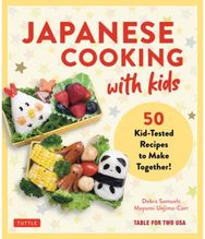 Japanese Cooking with Kids: 50 Kid-Tested Recipes to Make Together!