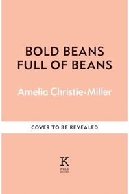 Full of Beans: Delicious Beany Recipes to Obsess Over