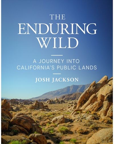 Enduring Wild: A Journey into California's Public Lands