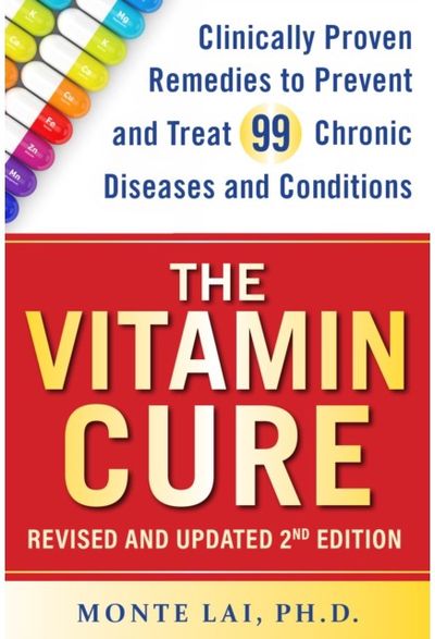 Vitamin Cure: Clinically Proven Remedies to Prevent and Treat 99 Chronic Diseases and Conditions REVISED & UPDATED 2ND EDITION