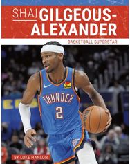 Shai Gilgeous-Alexander: Basketball Superstar