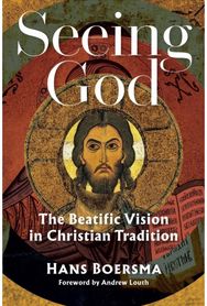 Seeing God The Beatific Vision in Christian Tradition