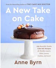 New Take on Cake: 175 Beautiful, Doable Cake Mix Recipes for Bundts, Layers, Slabs, Loaves, Cookies, and More! Doable Cake Mix Recipes for Bundts, Layers, Slabs, Loaves, Cookies, and More!