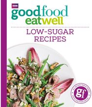 Good Food Eat Well: Low-Sugar Recipes