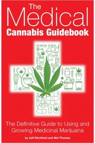 Medical Cannabis Guidebook The Definitive Guide to Using and Growing Medicinal Marijuana
