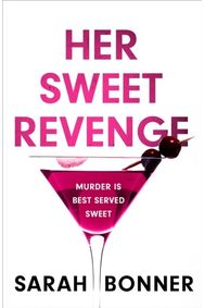 Her Sweet Revenge A totally gripping and twisty psychological thriller that will keep you guessing