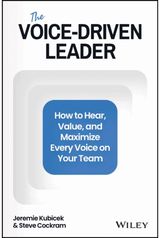 Voice-Driven Leader: How to Hear, Value, and Maximize Every Voice on Your Team