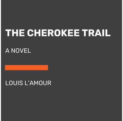 Cherokee Trail A Novel (Unabridged)