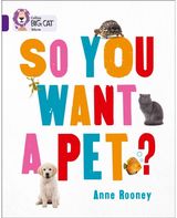 So You Want A Pet? Band 08/Purple