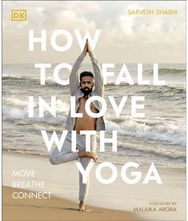 How to Fall in Love with Yoga: Move. Breathe. Connect. Move. Breathe. Connect.