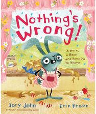 Nothings Wrong!: A Hare, a Bear, and Some Pie to Share A Hare, a Bear, and Some Pie to Share