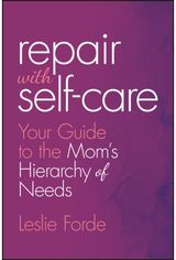 Repair with Self-Care: Your Guide to the Mom's Hierarchy of Needs