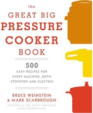 Great Big Pressure Cooker Book: 500 Easy Recipes for Every Machine, Both Stovetop and Electric: A Cookbook Every Machine, Both Stovetop and Electric: A Cookbook