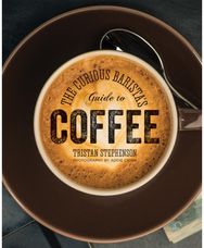 Curious Barista’s Guide to Coffee