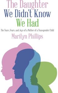 Daughter We Didnt Know We Had: The Tears, Fears, and Joys of a Mother of a Transgender Child and Joys of a Mother of a Transgender Child