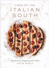 Food of the Italian South: Recipes for Classic, Disappearing, and Lost Dishes Recipes for Classic, Disappearing, and Lost Dishes