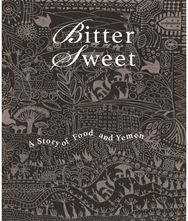 Bittersweet: A Story of Food and Yemen A Story of Food and Yemen
