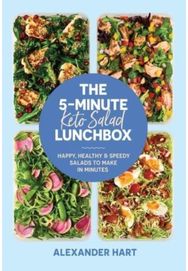 5-Minute Keto Salad Lunchbox: Happy, healthy & speedy meals to make in minutes Happy, healthy & speedy meals to make in minutes