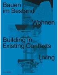Bauen Im Bestand. Wohnen / Building in Existing Contexts. Living
