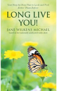 Long Live You!: A Step-by-Step Plan to Look and Feel Better Than Before A Step-by-Step Plan to Look and Feel Better Than Before
