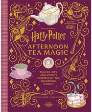 Harry Potter Afternoon Tea Magic: Official Snacks, Sips and Sweets Inspired by the Wizarding World Sips and Sweets Inspired by the Wizarding World