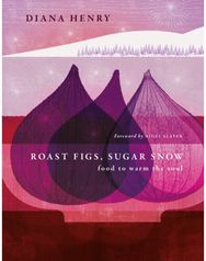 Roast Figs, Sugar Snow: Food to Warm the Soul Food to Warm the Soul